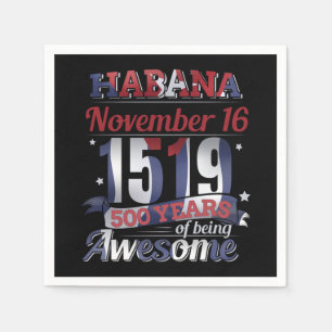 Havana Cuba - Habana 500 Years Being Awesome Napkins