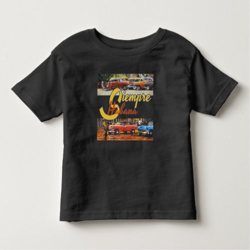 Havana Cuba _ Siempre Habana Toddler T_shirt