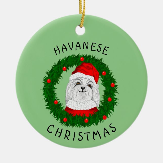 Havanese Christmas Funny Dog Quote Santa In Wreath Ceramic Ornament (Front)