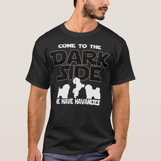 Havanese Come To The Dark Side T-Shirt (Front)