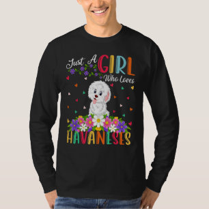 Havanese Dog Just A Girl Who Loves Havaneses T-Shirt