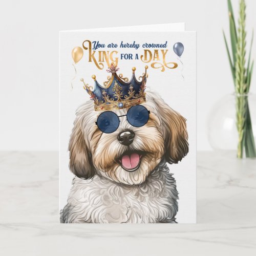 Havanese Dog King for a Day Funny Birthday Card