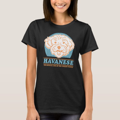 Havanese Dog Of The Coolest Dog Owner Havanese T_Shirt