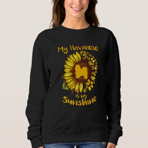Havanese Is My Sunshine Sunflower Dog Paw Funny Pu Sweatshirt