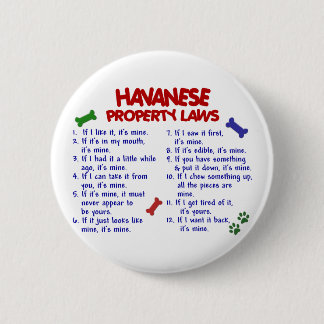 HAVANESE Property Laws 2 Pinback Button