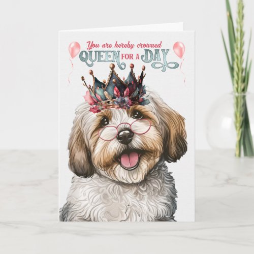 Havanese Queen for a Day Funny Birthday Card
