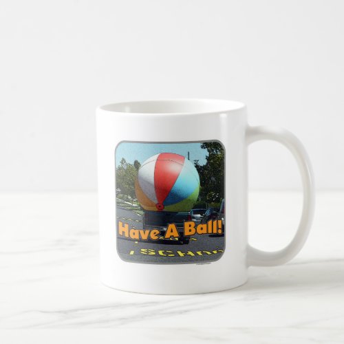 Have A Ball Fun Summer Giant Beach Ball Coffee Mug