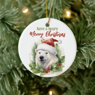 Have A Beary Merry Christmas Polar Bear Funny Ceramic Ornament