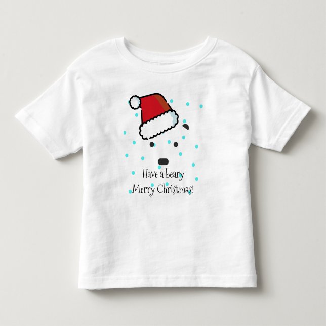 "Have a beary Merry Christmas" Toddler's T-Shirt (Front)