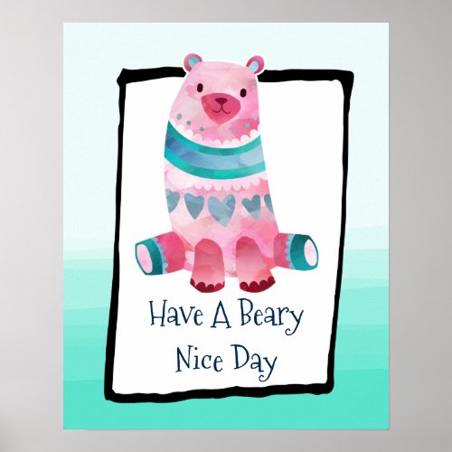 Have a Beary Nice Day Watercolor Bear Poster