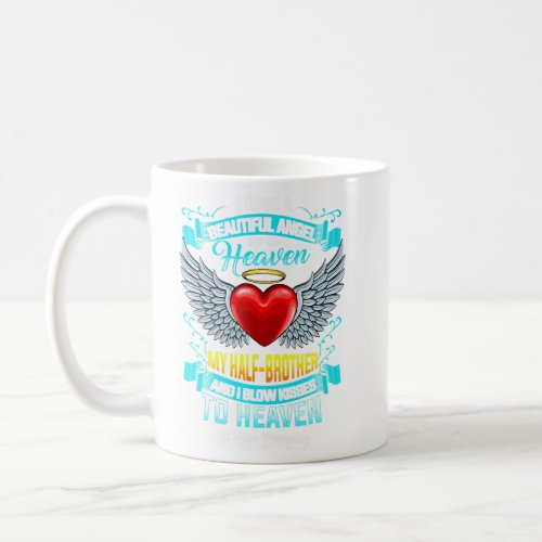 Have A Beautiful Angel Up In Heaven My Half Brothe Coffee Mug