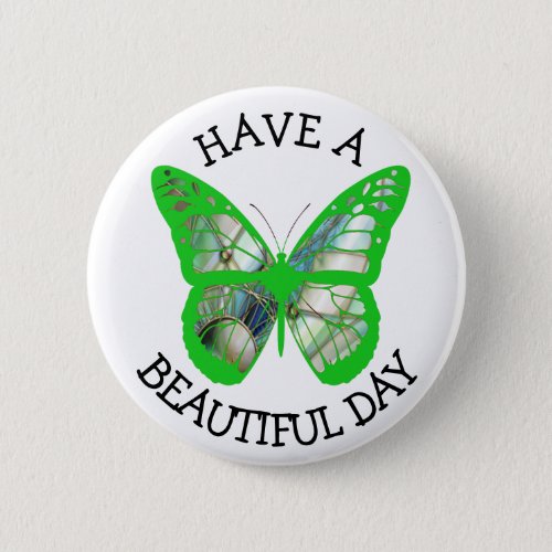 Have a Beautiful Day Butterfly Button