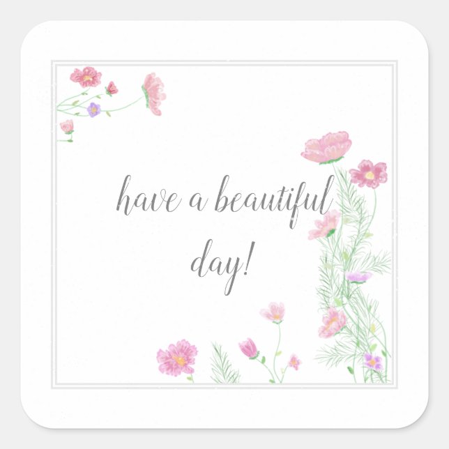 Have a Beautiful Day Flowers| Square Sticker (Front)