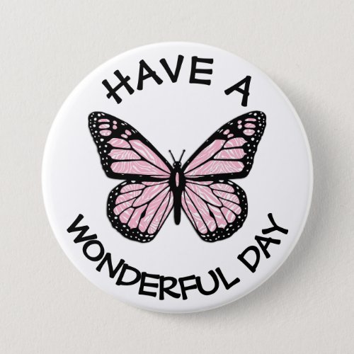 Have a Beautiful Day Monarch Butterfly Button