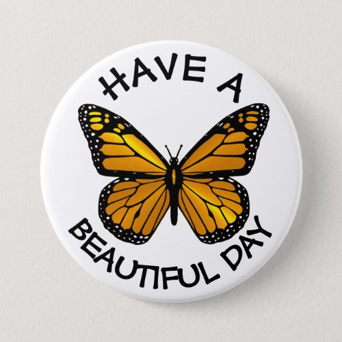 Have a Beautiful Day Monarch Butterfly Button