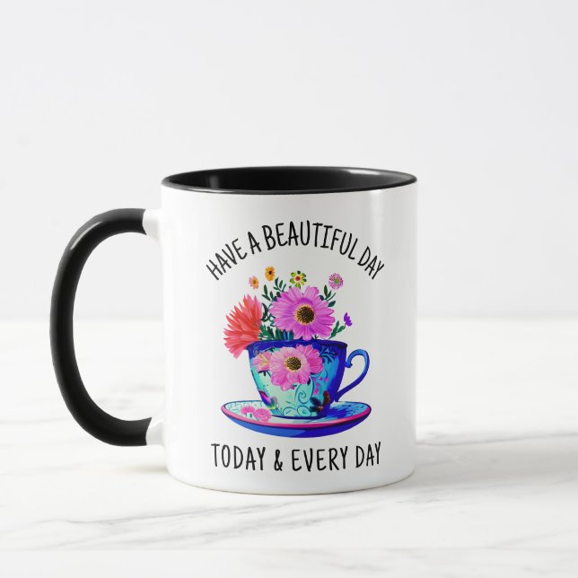Have a Beautiful Day Today and Every Day Mug (Left)