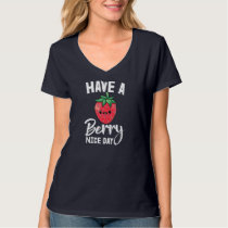 Have A Berry Nice Day Girl Fruit Strawberry Love T-Shirt