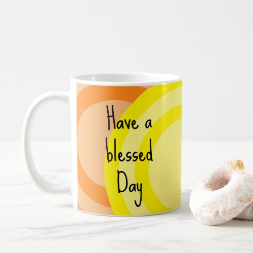 Have a blessed day coffee mug