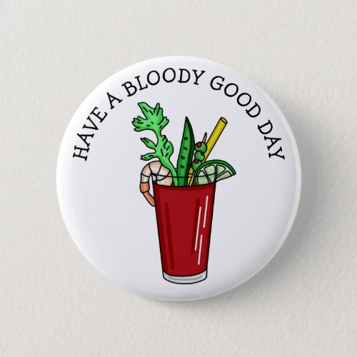 Have a Bloody Good Day Funny Pun Button