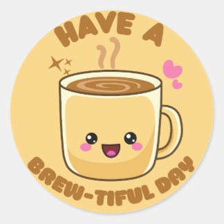 have a brew-tiful day funny kawaii coffee pun classic round sticker