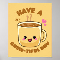 https://rlv.zcache.com/have_a_brew_tiful_day_funny_kawaii_coffee_pun_poster-rcf44464dd3e54e28a00168f60c1fddee_wva_8byvr_200.jpg