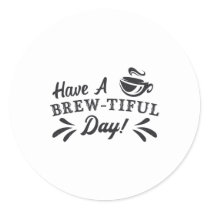 Have A Brew-Tiful Day Mental Health Awareness Classic Round Sticker