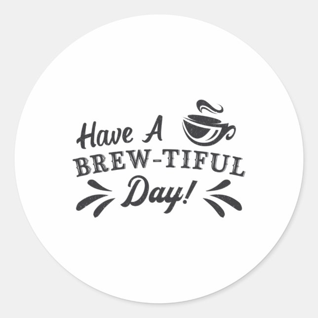 Have A Brew-Tiful Day Mental Health Awareness Classic Round Sticker (Front)