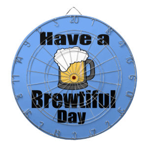 Have a Brewtiful Day Funny Beer Dart Board