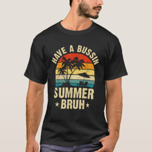 Have A Bussin Summer Bruh Retro Teacher Last Day O T-Shirt