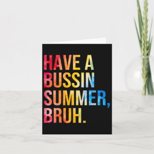 Have A Bussin Summer Bruh Teacher Last Day Of Scho Card