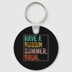 Have A Bussin Summer Bruh Teacher Last Day Of Scho Keychain