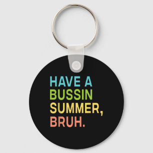 Have A Bussin Summer Bruh Teacher We Out Last Day  Keychain