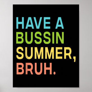Have A Bussin Summer Bruh Teacher We Out Last Day  Poster