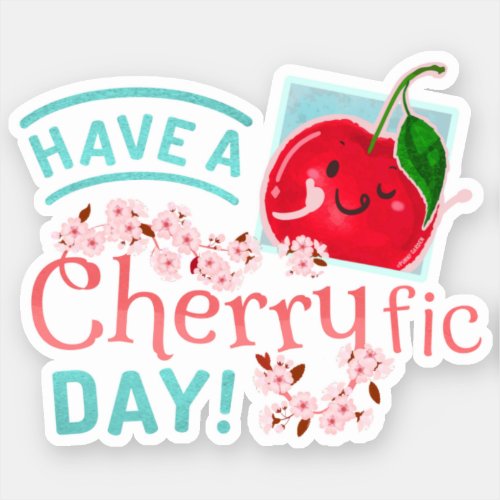 Have a Cherryfic Day _ Punny Garden Sticker