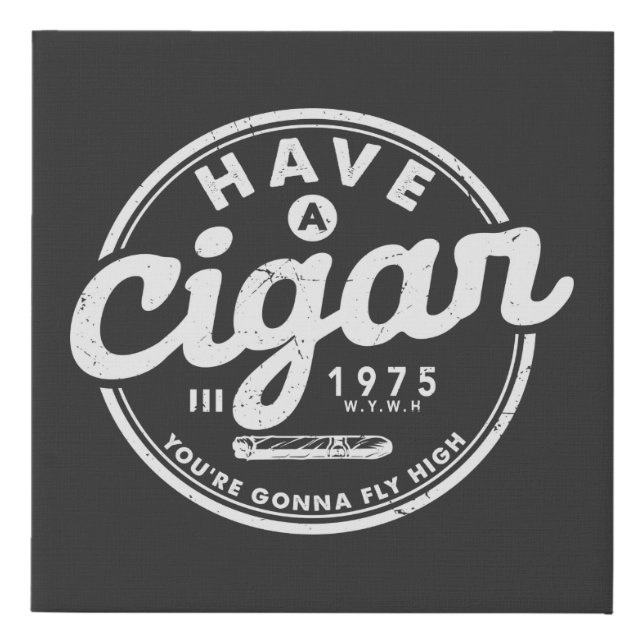 Have a Cigar Funny Quote Vintage Canvas Print (Front)