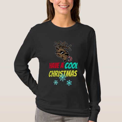 Have A Cool Christmas Reindeer Christmas T_Shirt