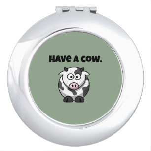 Have a Cow, Funny Dairy Cow Cartoon Pun Design Compact Mirror