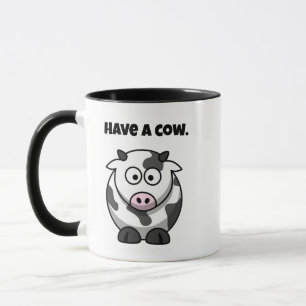 Have a Cow, Funny Dairy Cow Cartoon Pun Design Mug