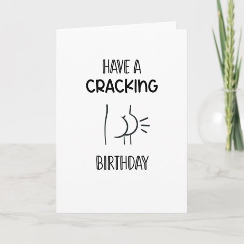 Have a cracking birthday Butt Crack Humor Card