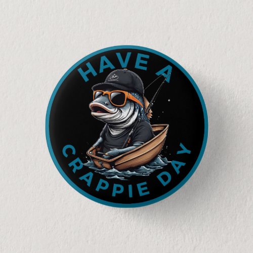 Have a Crappie Day Button