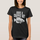 Crappie Fishing Have A Crappie Day T-Shirt