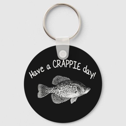 HAVE A CRAPPIE DAY _ CRAPPIE FISHING KEYCHAIN