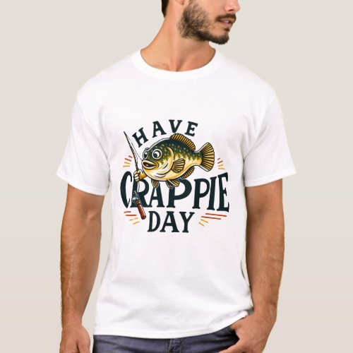 Have A Crappie Day Fishing Shirt For Fathers Day 