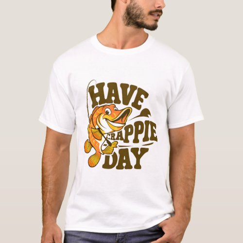 have a crappie day funny fishing Essential T_Shirt