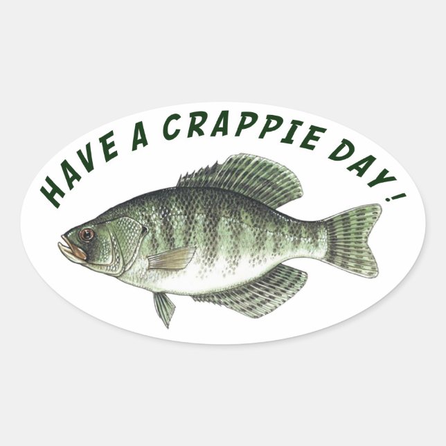 Have A Crappie Day! Oval Sticker (Front)
