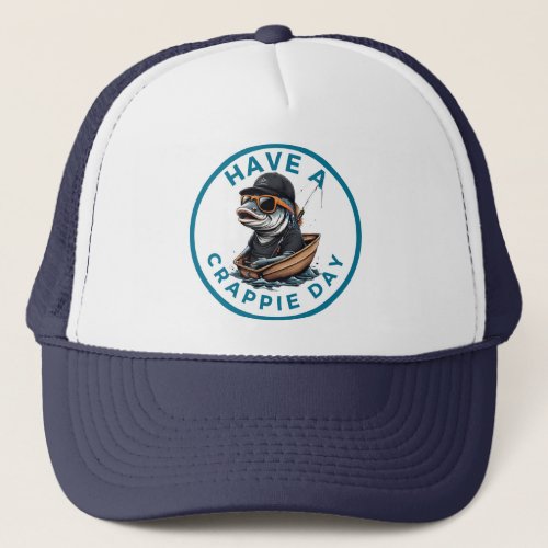 Have a Crappie Day Trucker Hat