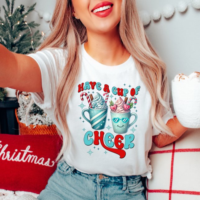 Have a Cup of Cheer Christmas T-Shirt (Creator Uploaded)