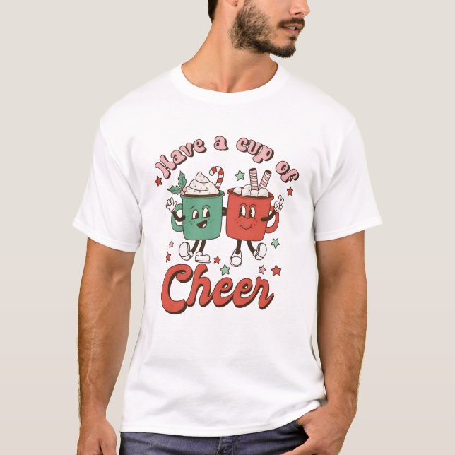 Have A Cup Of Cheer T-Shirt (Front)