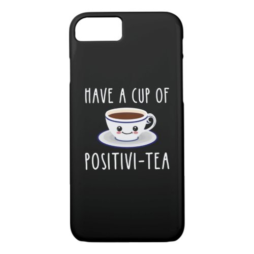Have A Cup Of Positivi_Tea iPhone 87 Case
