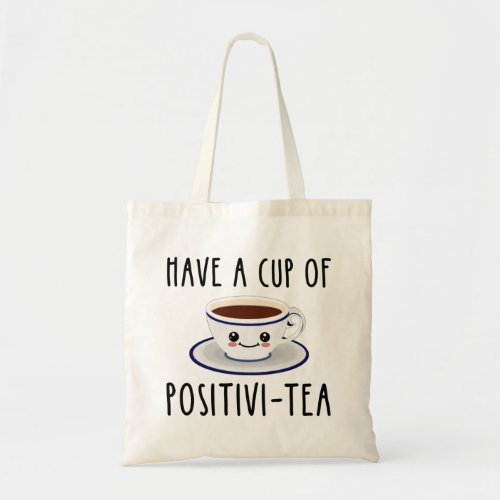 Have A Cup Of Positivi_Tea Tote Bag